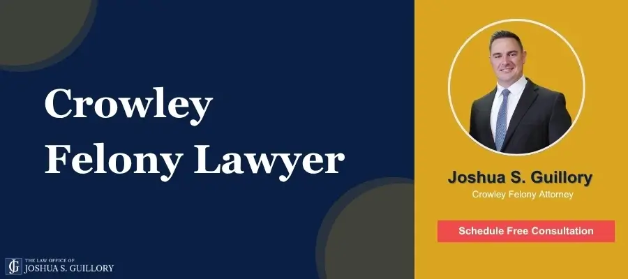 Crowley Felony Lawyer Best Crowley Felony Lawyer